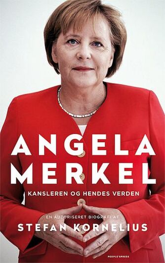 Stefan Kornelius: Angela Merkel : kansleren og hendes verden