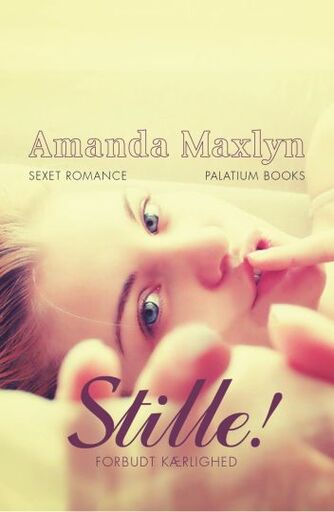 Amanda Maxlyn: Stille! : forbudt kærlighed : sexet romance