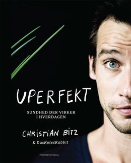 Christian Bitz: Uperfekt : sundhed der virker i hverdagen
