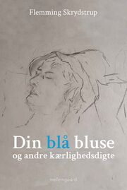 Flemming Skrydstrup: Din blå bluse og andre kærlighedsdigte
